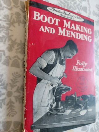The Amateur Mechanic & Work Handbook 1941 Boot Making & Mending Illus.  Hobby