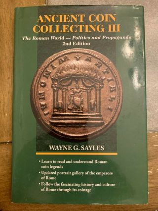 Ancient Coin Collecting Iii 2/e: The Roman World.  By Sayles,  Wayne G.  Hardback
