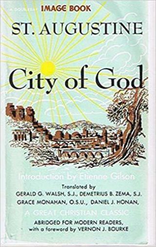 Sant Augustine: The City Of God An Abridged Version From The Translation By G.