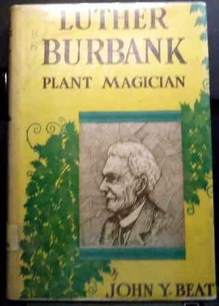 Luther Burbank Plant Magician By John Y.  Beaty