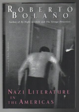 Roberto Bolano / Nazi Literature In The Americas First Edition 2008
