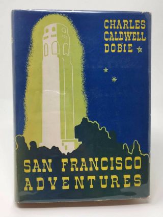 Charles Caldwell Dobie San Francisco Adventures 1st/1st Hb/dj