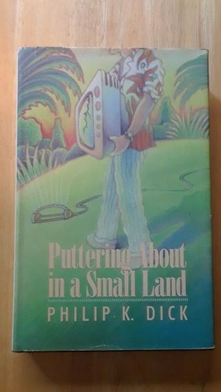 Puttering About In A Small Land - Philip K.  Dick First Edition Hc/dj Nf
