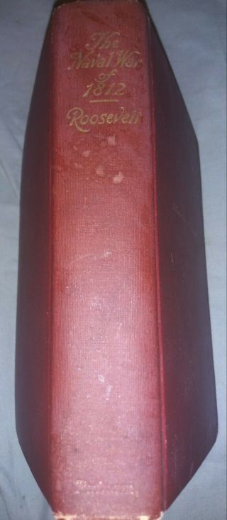 The Naval War Of 1812 Theodore Roosevelt Rare 1882 Presidential Edition Hc
