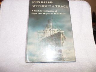 1981 Scarce Without A Trace By John Harris 8 Lost Ships & Their Fates