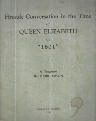 Fireside Conversation In The Time Of Queen Elizabeth Or " 1601 " By Mark Twain.