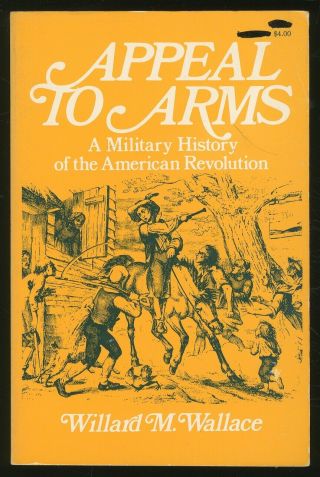 Willard M Wallace / Appeal To Arms A Military History Of The American Revolution