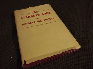 Starrett Book For Students Machinists 1960 8th Edition With Jacket