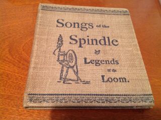 Songs Of The Spindle And Legends Of The Loom By H.  Warner.  1st Edition,  1889