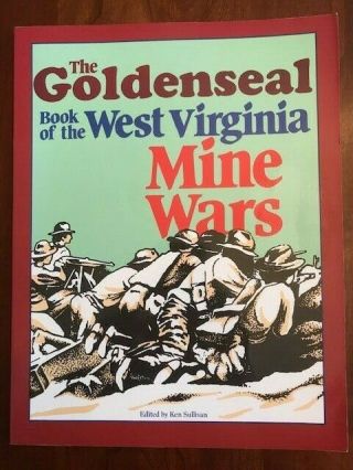 The Goldenseal Book Of The West Virginia Mine Wars,  Wv Tragedy Mining,  Photos