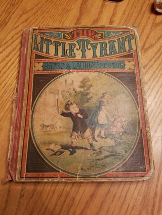 Vintage Rare Book The Little Tyrant Estes & Lariat 1879