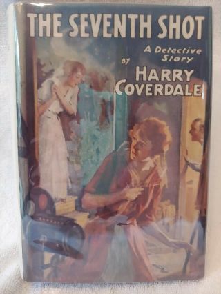 Harry Coverdale " The Seventh Shot " 1924 1st Edition,  Hardcover