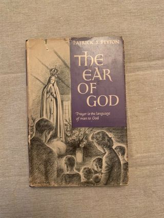 The Ear Of God By Patrick J.  Peyton 1951