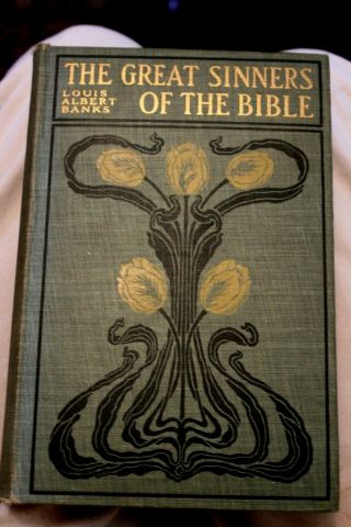 The Great Sinners Of The Bible By Louis Albert Banks 1st Ed.  1899