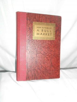How To Forecast A Bull Market Carroll Tillman 1st Ed 1931 Wall Street Book