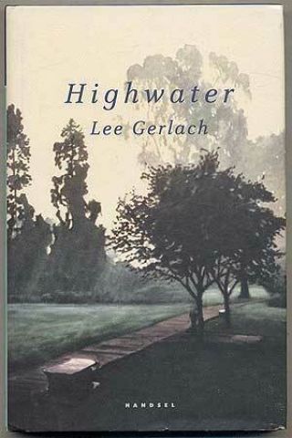 Lee Gerlach / Highwater Poems And Translations First Edition 2002