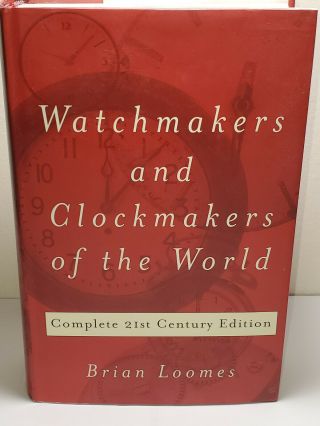 Watchmakers And Clockmakers Of The World By Brian Loomes (2005,  Hardcover)
