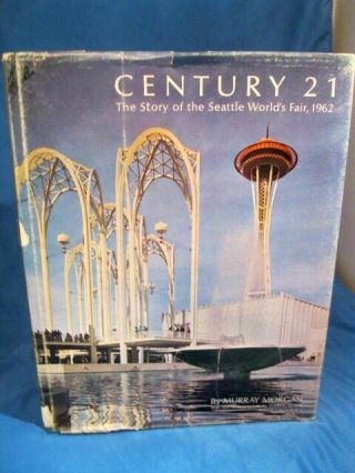 Murray Morgan Century 21 The Story Of The Seattle World 