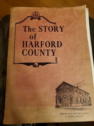 The Story Of Harford County Published By The First National Bank Of Aberdeen,  Md