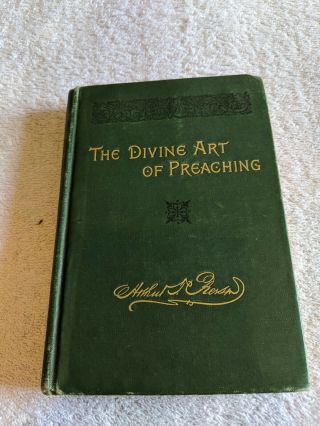 The Devine Art Of Preaching By Arthur T.  Pierson 1892 1st Ed.