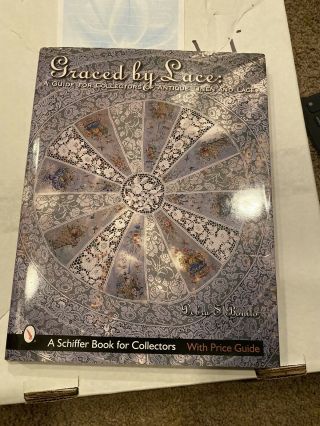 Graced By Lace: A Guide For Collectors Of Antique Linen & Lace.  Signed By Author