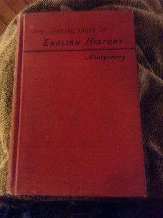 The Leading Facts Of English History By D.  H.  Montgomery 1889
