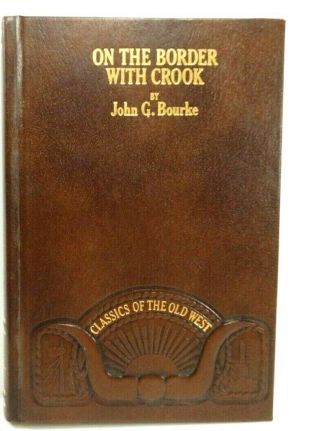 On The Border With Crooke,  John G.  Bourke Time Life Classics Reprint 1980 Ln