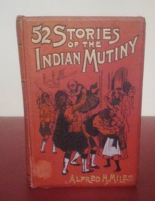 52 Stories Of The Indian Mutiny Alfred H Miles 1895 India History Illustrated Hb