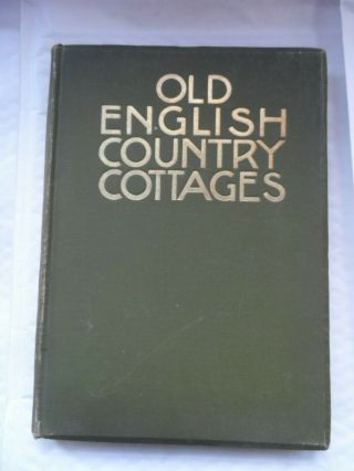 Old English Country Cottages - Edited By Charles Holme - 