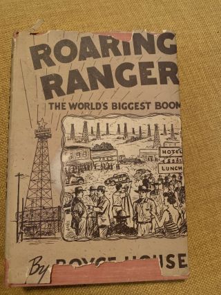 1st Edition Roaring Ranger Texas Oil Boom Town History Boyce House Texana Hbdj