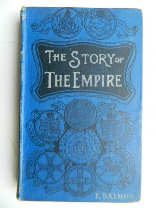 The Story Of The Empire By E.  Salmon 1902 Very Good