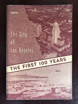 The City Of Los Angeles The First 100 Years 1850 To 1950.