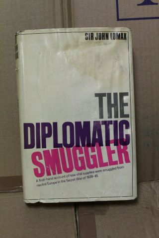 The Diplomatic Smuggler By Sir John Lomax 1st Edition 1965