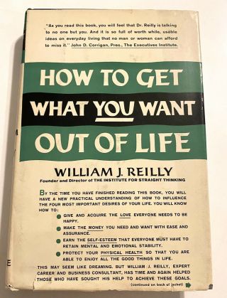 How To Get What You Want Out Of Life By William J Reilly.  1957 1st Printing Hcdj
