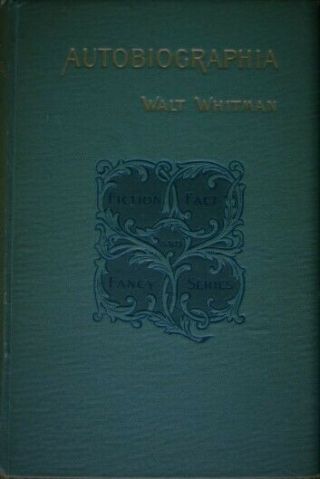 Autobiographia,  Or The Story Of A Life,  By Walt Whitman - 1892 First Edition