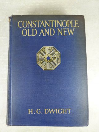 Constantinople Old And By H.  G.  Dwight Charles Scribner 