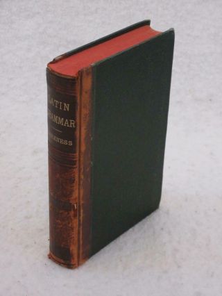 Albert Harkness A Latin Grammar For Schools And Colleges American Book Co.  1892