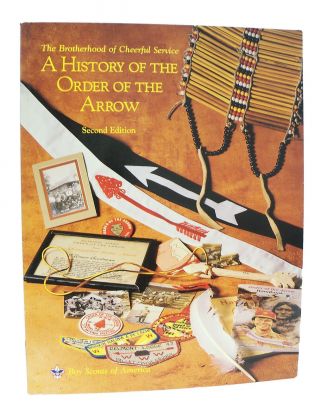 A History Of The Order Of The Arrow - Bsa - Boy Scouts Of America - Oa - 2nd Ed.