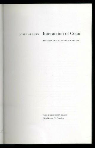 JOSEF ALBERS Interaction of Color,  Revised and Expanded Edition 2006,  Yale 2