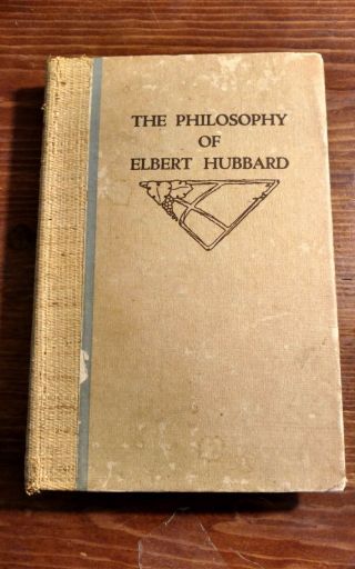 The Philosophy Of Elbert Hubbard Roycrofters Limited 1916 Hc 1st Ed.  Signed 