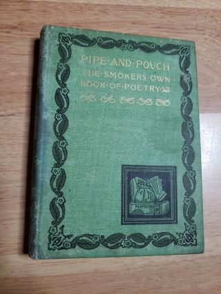 1895 Pipe And Pouch; The Smoker’s Own Book Of Poetry Smoking
