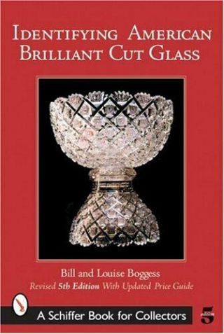 Identifying American Brilliant Cut Glass (schiffer Book For Collectors) By Bo…