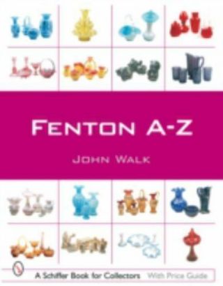 Fenton A - Z [schiffer Book For Collectors]
