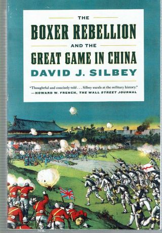 David J Silbey / Boxer Rebellion And The Great Game In China A History Signed