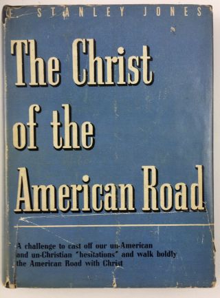 The Christ Of The American Road By E.  Stanley Jones 1944 Signed First Edition