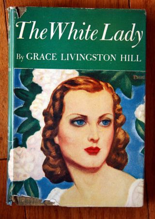 The White Lady By Grace Livingston Hill 1930 Hc/dj Grosset & Dunlap Vintage Book