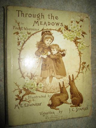 Vtg Hc,  Through The Meadows By Fred E.  Weatherly,  Illus.  M.  E.  Edwards,  Ca.  1880