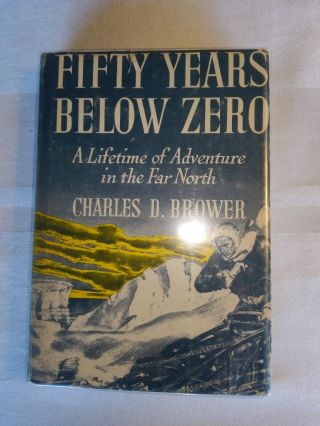 1942 Fifty Years Below Zero,  C Brower,  1st Edition/20th Prtg