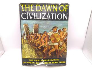1961 Book The Dawn Of Civilization 1st Edition / 1st Impression - Illustrated