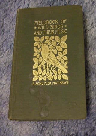 Fieldbook Of Wild Birds And Their Music - F.  Schuyler Mathews